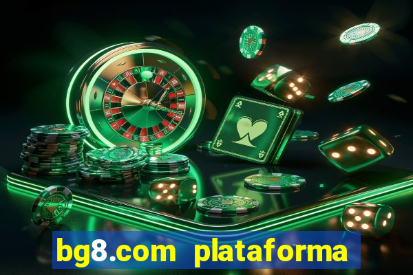 bg8.com plataforma paga mesmo